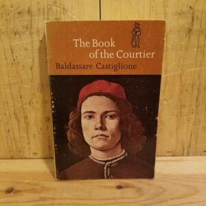 The Book of the Courtier, written by Baldassare Castiglione i
